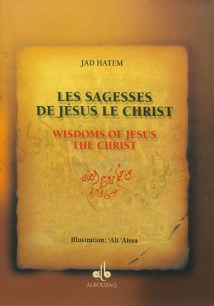 Les sagesses de Jésus le Christ. Wisdoms of Jesus the Christ - Jad Hatem