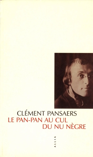 Le pan pan au cul du nu nègre - Clément Pansaers