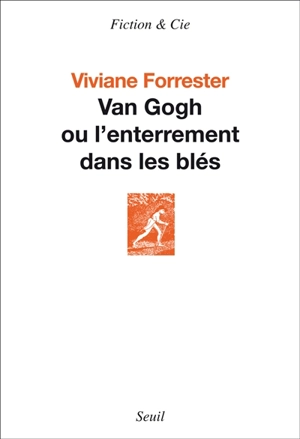 Van Gogh ou L'enterrement dans les blés - Viviane Forrester