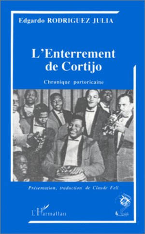 L'Enterrement de Cortijo : chronique portoricaine - Edgardo Rodríguez Juliá