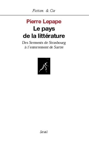Le pays de la littérature : des Serments de Strasbourg à l'enterrement de Sartre - Pierre Lepape