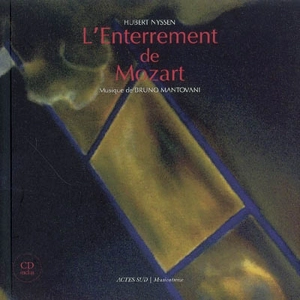 L'enterrement de Mozart : oeuvre pour cinq chanteurs, piano, guitare, violon, alto, violoncelle, contrebasse, clarinette et percussion - Hubert Nyssen