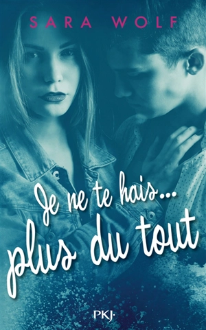 Je te hais.... Je ne te hais... plus du tout - Sara Wolf