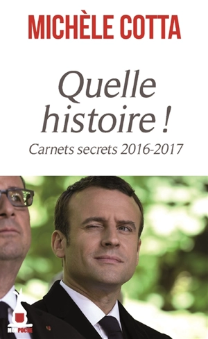 Quelle histoire ! : carnets secrets 2016-2017 - Michèle Cotta