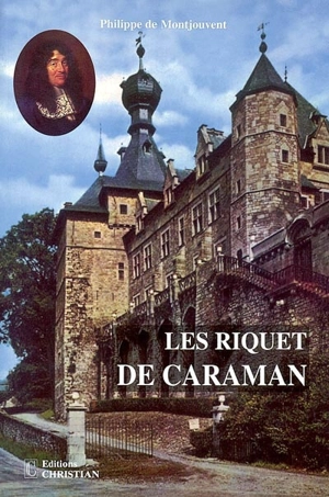 Les Riquet de Caraman - Philippe de Montjouvent