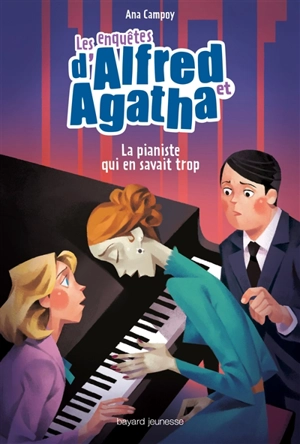 Les enquêtes d'Alfred et Agatha. Vol. 4. La pianiste qui en savait trop - Ana Campoy