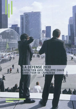 La Défense 2030 : entretien avec Philippe Chaix, directeur de l'EPADESA - Philippe Chaix