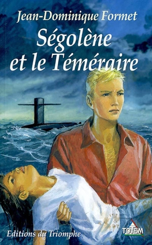 Ségolène. Vol. 2004. Ségolène et le Téméraire - Jean-Dominique Formet