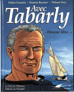 Avec Tabarly : homme libre - Didier Courtois