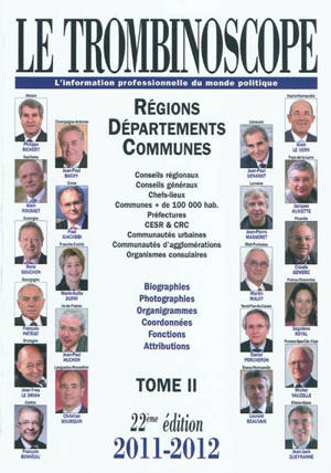 Le trombinoscope : l'information professionnelle du monde politique. Vol. 2. Régions, départements, communes : conseils régionaux, conseils généraux, chefs-lieux, communes + de 100.000 hab... : biographies, photographies, organigrammes, coordonnées, 