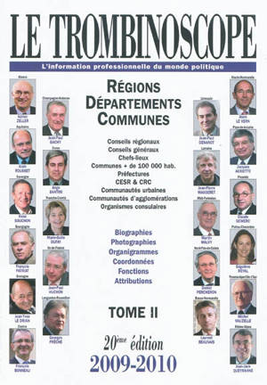 Le trombinoscope : l'information professionnelle du monde politique. Vol. 2. Régions, départements, communes : conseils régionaux, conseils généraux, chefs-lieux, communes + de 100.000 hab... : biographies, photographies, organigrammes, coordonnées, 