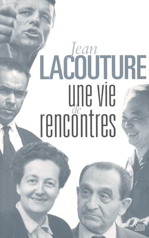 Une vie de rencontres - Jean Lacouture
