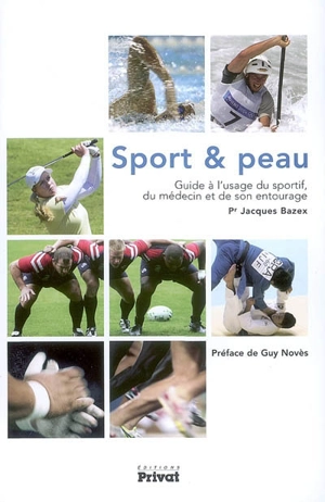 Sport et peau : guide à l'usage du sportif, du médecin et de son entourage - Jacques Bazex