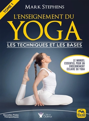 L'enseignement du yoga. Vol. 1. Les techniques et les bases - Mark Stephens