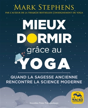 Mieux dormir grâce au yoga : quand la sagesse ancienne rencontre la science moderne - Mark Stephens