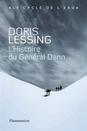 L'histoire du général Dann : le cycle de l'eau - Doris Lessing