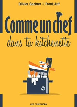 Comme un chef dans ta kitchenette - Olivier Gechter