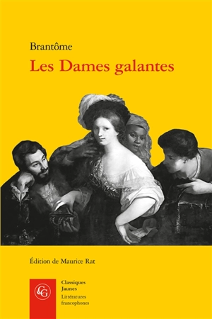 Les dames galantes - Pierre de Bourdeille seigneur de Brantôme