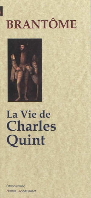 La vie de Charles Quint - Pierre de Bourdeille seigneur de Brantôme