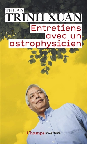 Entretiens avec un astrophysicien - Xuan Thuan Trinh