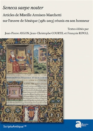 Seneca saepe noster : articles de Mireille Armisen-Marchetti sur l'oeuvre de Sénèque (1981-2013) réunis en son honneur - Mireille Armisen-Marchetti