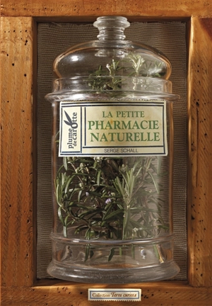 La petite pharmacie naturelle - Serge Schall