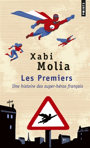 Les premiers : une histoire des super-héros français - Xabi Molia