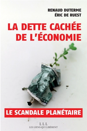 La dette cachée de l'économie : un scandale planétaire - Éric De Ruest