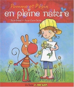 Pomme et Pépin en pleine nature - Paule Brière