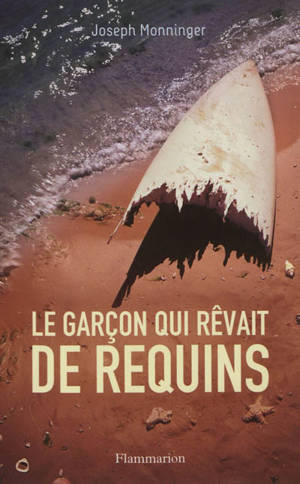 Le garçon qui rêvait de requins - Joseph Monninger