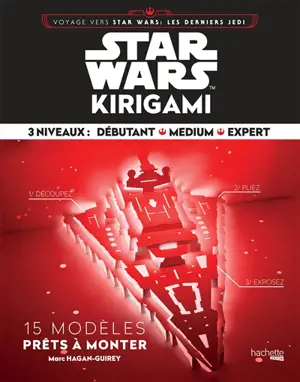 Star Wars kirigami : voyage vers Star Wars les derniers Jedi : 15 modèles prêts à monter - Marc Hagan-Guirey