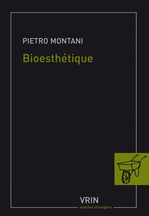 Bioesthétique : sens commun, technique et art à l'âge de la globalisation - Pietro Montani