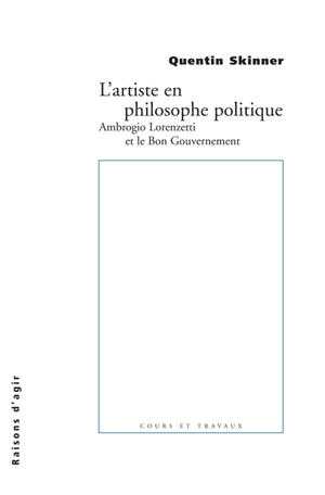 L'artiste en philosophie politique : Ambriogio Lorenzetti et le Bon gouvernement - Quentin Skinner