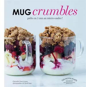 Mug crumbles : prêts en 5 min au micro-ondes ! - Christelle Huet-Gomez