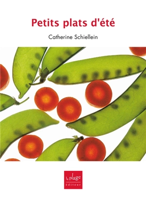 Petits plats d'été - Catherine Schiellein