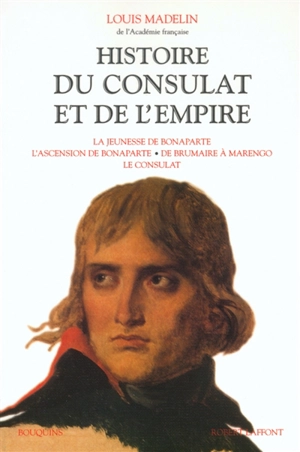 Histoire du Consulat et de l'Empire. Vol. 1 - Louis Madelin