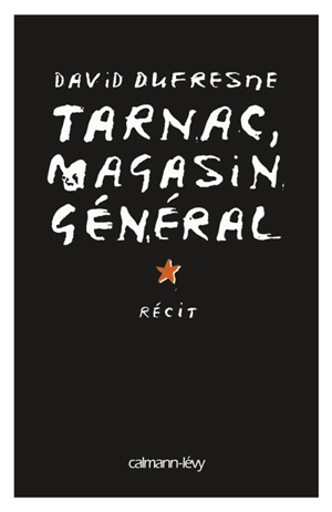 Tarnac, magasin général : récit - David Dufresne