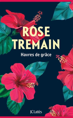 Havres de grâce - Rose Tremain