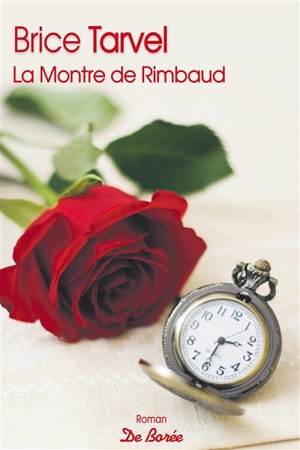 La montre de Rimbaud - Brice Tarvel