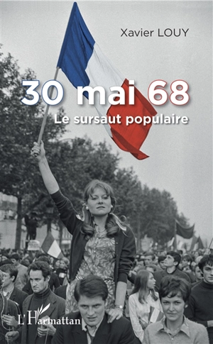 30 mai 68 : le sursaut populaire - Xavier Louy