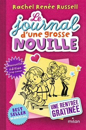 Le journal d'une grosse nouille. Vol. 1. Une rentrée gratinée - Rachel Renée Russell