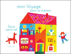 Mon voyage dans la maison - Florie Saint-Val