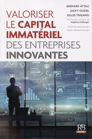 Valoriser le capital immatériel des entreprises innovantes - Bernard Attali