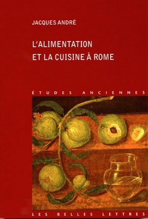 L'alimentation et la cuisine à Rome - Jacques André