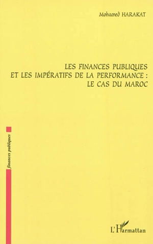 Les finances publiques et les impératifs de la performance : le cas du Maroc - Mohamed Harakat