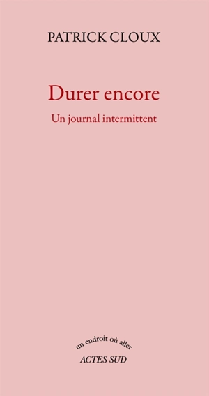 Durer encore : un journal intermittent - Patrick Cloux