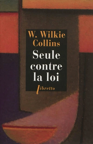 Seule contre la loi - Wilkie Collins