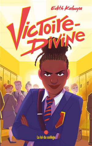Victoire-Divine. Vol. 1. La loi du collège - Edith Kabuya