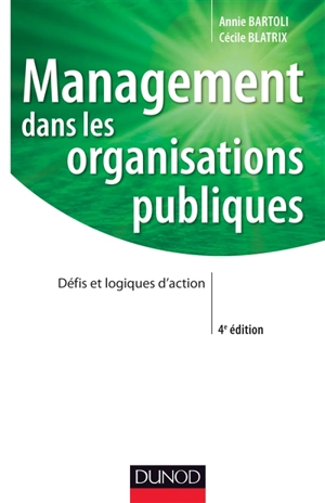 Management dans les organisations publiques : défis et logiques d'action - Annie Bartoli