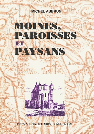 Moines, paroisses et paysans - Michel Aubrun